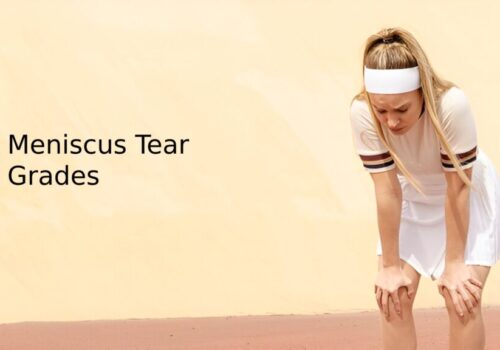Understanding Meniscus Tear Grades: A Complete Guide